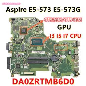 DA0ZRTMB6D0 Для Acer Aspire E5-573 E5-573G Материнская плата ноутбука с процессором I3 I5 I7 GT920M GT940M GPU NBMVM11006 NB.MVM11.006 DDR3
