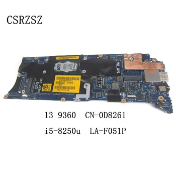 Для Dell XPS 13 9360 материнская плата ноутбука CN-0D8261 0D8261 D8261 LA-F051P wirh i5-8250u процессор протестирован хорошо