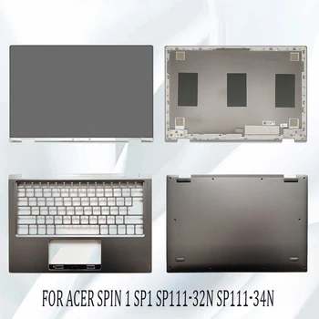 Новый ЖК-дисплей для ноутбука, Задняя крышка/Упор для рук/Нижний чехол Для Acer Spin 1 SP1 SP111-32N SP111-34N C2X3, Верхняя задняя крышка, 11,6 дюймов, серый
